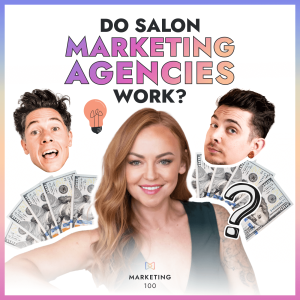 Do you really need a hair salon marketing agency? | Marketing 100 | Ep. 18