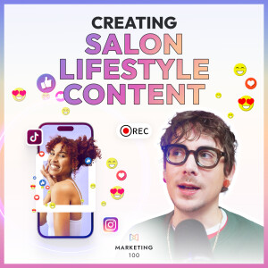 Salon social media as a lifestyle | Marketing 100 | Ep. 43