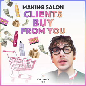 How to get salon clients to buy haircare product from YOU | Marketing 100 | Ep. 44