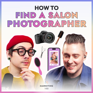 How to hire a photographer (for your salon) | Marketing 100 | Ep. 47