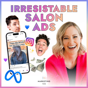 How to create salon ads that get clients | Marketing 100 | Ep. 73