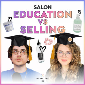 Mastering salon retail through education | Marketing 100 | Ep. 78