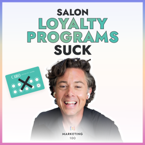 Salon loyalty programs are DEAD 🪦 Do this instead. | Marketing 100 | Ep. 17