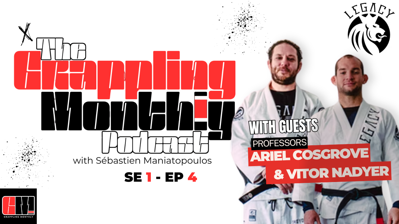 The Grappling Monthly Podcast – SE1 EP4 – Sebastien Maniatopoulos with guests Professors Ariel Cosgrove & Vitor Nadyer
