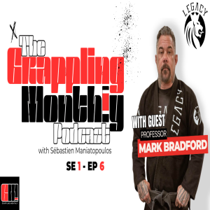 Episode 6 - The Grappling Monthly Podcast with guest: Professor Mark Bradford