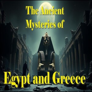 Freemasonry - The Ancient Mysteries of Egypt and Greece