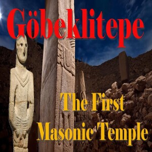 Göbeklitepe: The First Masonic Temple (Members only preview)