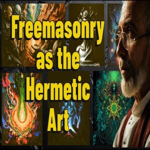 Freemasonry as the Hermetic Art (Members only preview)