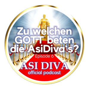 Zu welchen GOTT beten die AsiDiva’s?