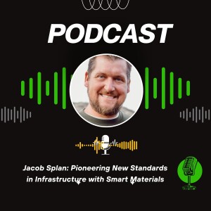 Jacob Splan: Pioneering Standards in Infrastructure with Smart Materials