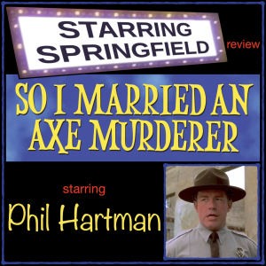 Ep40 “So I Married An Axe Murderer”