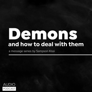 DEMONS AND HOW TO DEAL WITH THEM (PART 1)