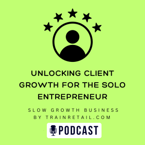 Unlocking Client Growth for the Solo Entrepreneur