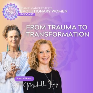 From Trauma to Transformation with Jeanie Manchester and Michelle Fury