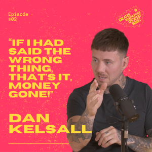 2. Dan Kelsall - "If I had said the wrong thing, that's it, money gone!"