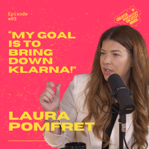 3. Laura Pomfret - "My Goal Is To Bring Down Klarna!"