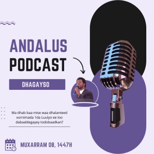 ANDALUS PODCAST XALAQADII 29-AAD - Ma dhab baa mise waa dhalanteed xorriyadda loo dabaal dagayey toddobaadkan iyo sanadihii lasoo dhaafay oo idil? ABWAAN GAMADIID