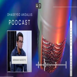 ANDALUS PODCAST XALAQADII 28-AAD - xaqiiqada xorriyad ku sheegga ay Soomaalidu u dabaaldegaan sanad waliba June 26-deeda. Abwaan Nageeye Cali Khaliif