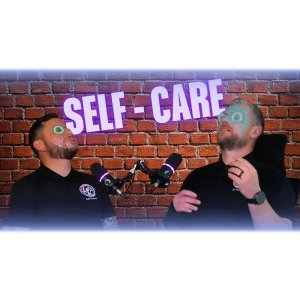 Self Care (Ep2)