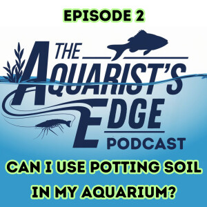 Can I Use Potting Soil In My Aquarium?