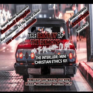TMOL Presents: The Drive By Of The Demons: The Interlude: Mini Christian Ethics 101