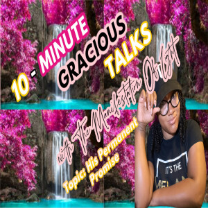 10-Minute Gracious Talks About His Permanent Promise