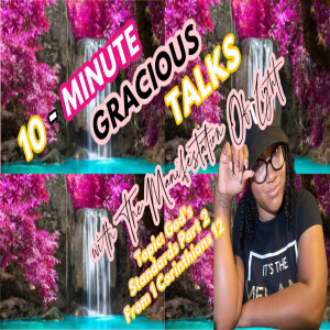 10-Minute Gracious Talks About God's Standard Part 2