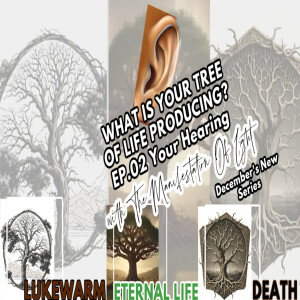 TMOL Presents: What Is Your Tree Of Life Producing (Your Hearing)