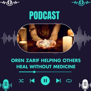 Oren Zarif Helping Others Heal Without Medicine