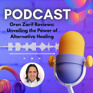 Oren Zarif Reviews: Unveiling the Power of Alternative Healing