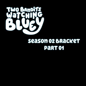 The Bluey Brackets! Season 2! Part 1!
