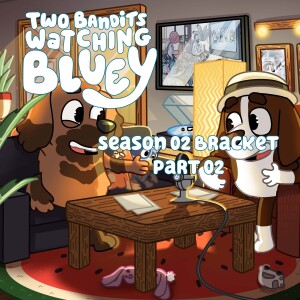 The Bluey Brackets! Season 2! Part 2!