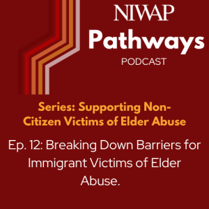 Breaking Down Barriers for Immigrant Victims of Elder Abuse