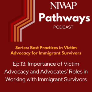 Importance of Victim Advocacy and Advocates’ Roles in Working with Immigrant Survivors