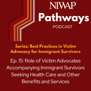 Role of Victim Advocates Accompanying Immigrant Survivors Seeking Health Care and Other Benefits and Services