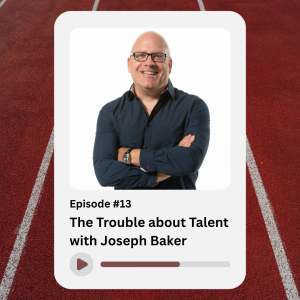 The Trouble about Talent with Joseph Baker