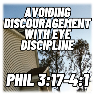 Avoiding Discouragement with Eye Discipline