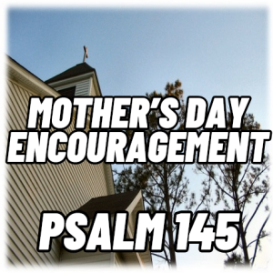 Mother's Day Encouragement