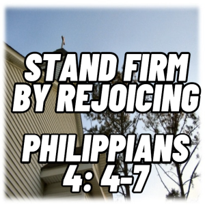 Stand Firm By Rejoicing