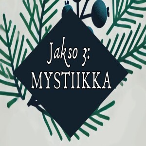 Jakso 4: MYSTIIKKA