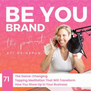 71. The Game-Changing Tapping Meditation That Will Transform How You Show Up in Your Business