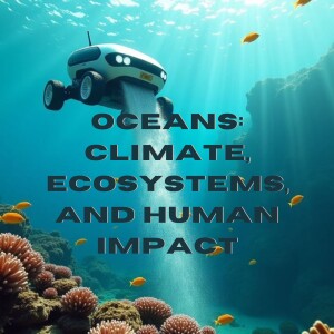 Oceans: Climate, Ecosystems, and Human Impact