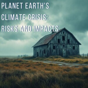 Planet Earth's Climate Crisis: Risks and Impacts
