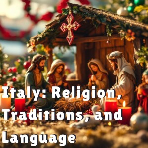 Italy: Religion, Traditions, and Language