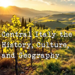 Central Italy the History, Culture, and Geography