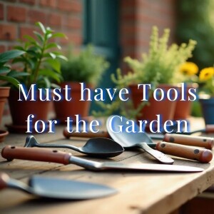 Must-Have Tools for the Garden