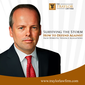 Surviving the Storm: How to Defend Against False Domestic Violence Allegations