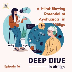 Mind, Body, and Ayahuasca: An Uncharted Approach to Vitiligo (Ep. 16)