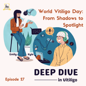 World Vitiligo Day: From Shadows to Spotlight (Ep. 27)