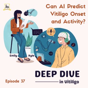 Can AI Predict Vitiligo Onset, Subtype and Activity? (Ep. 37)